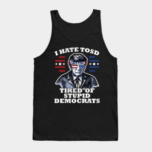 Funny US Flag Sunglasses Vote Patriot Apparel Gift Trump American Flag Sunglasses I Hate TOSD stupid democrats Tank Top